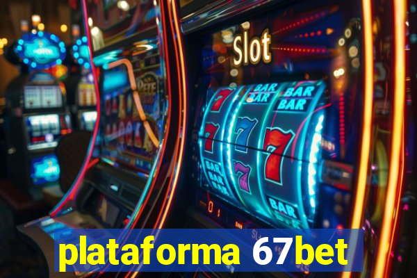 plataforma 67bet